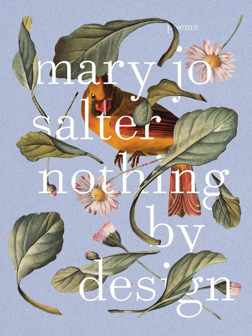 Title details for Nothing by Design by Mary Jo Salter - Available